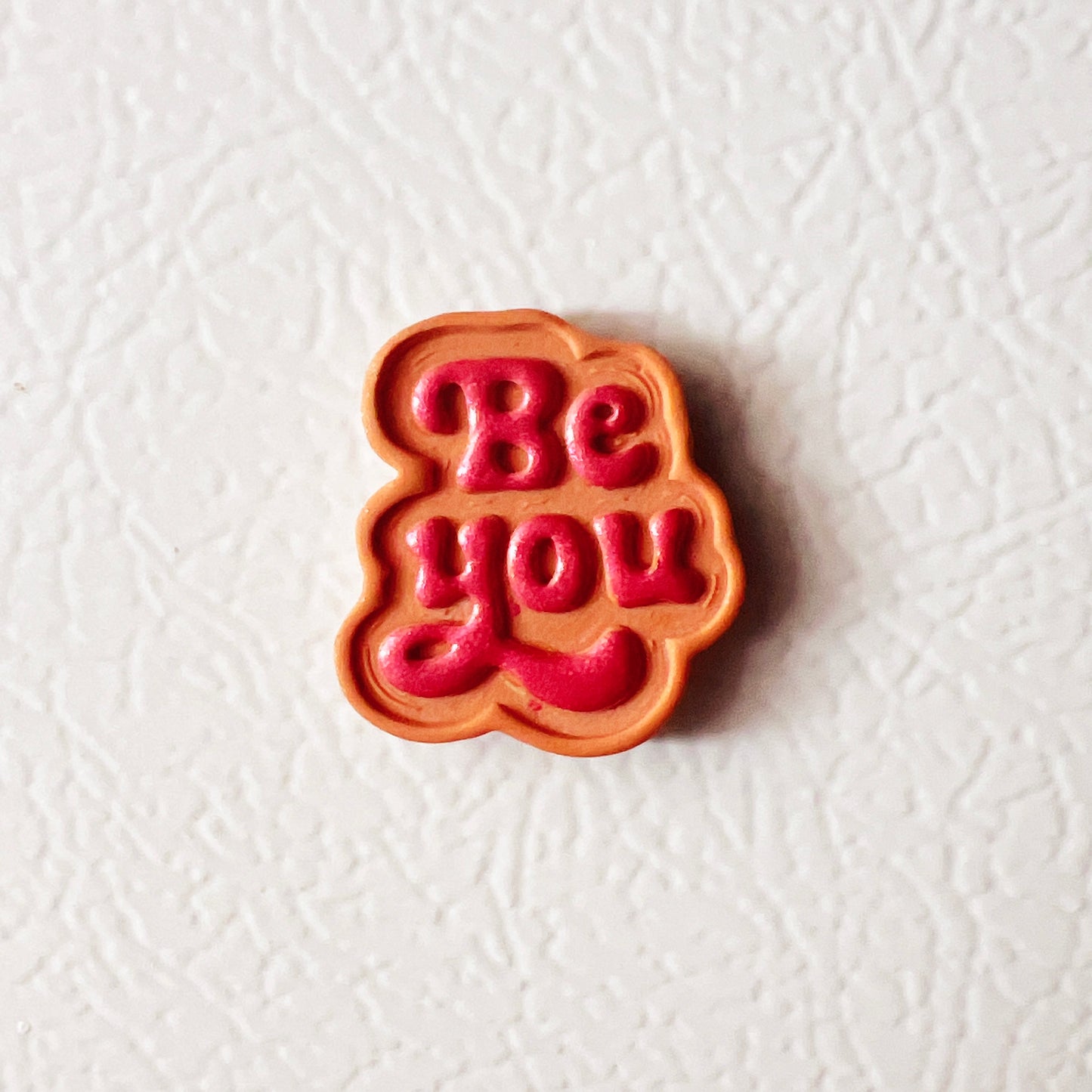 Be You Magnet – Handmade Polymer Clay Fridge Magnet