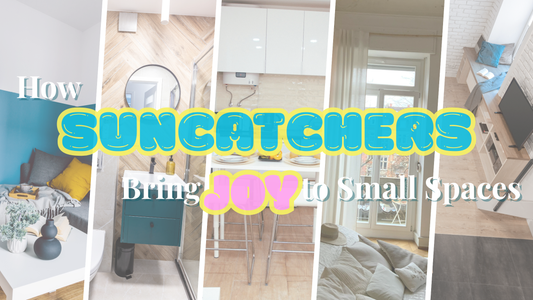 How Suncatchers Bring Joy to Small Spaces