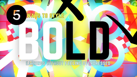 5 Ways to Style Bold Earrings Without Feeling Overdressed