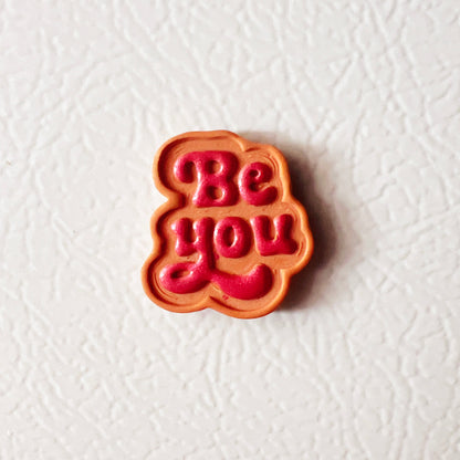 Be You Magnet – Handmade Polymer Clay Fridge Magnet